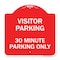 Signmission Visitor Parking Visitor Parking 30 Minute Parking Only, Red & White Alum, 18" x 18", RW-1818-22727 A-DES-RW-1818-22727 - alternate 1